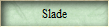 Slade